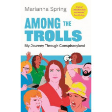 Among the Trolls: My Journey Through Conspiracyland