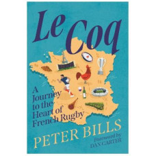 Le Coq: A Journey to the Heart of French Rugby