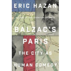 Balzac's Paris: The City as Human Comedy