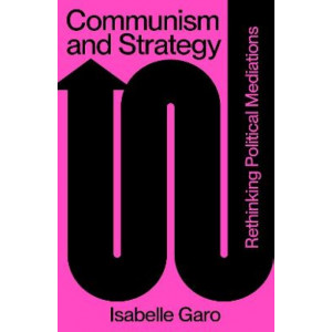 Communism and Strategy: Rethinking Political Mediations