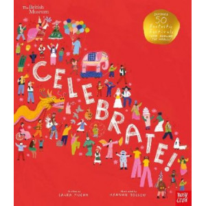 British Museum: Celebrate!: Discover 50 Fantastic Festivals from Around the World