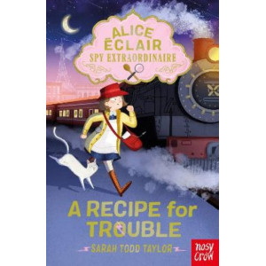 Alice Eclair, Spy Extraordinaire!  Recipe for Trouble, A