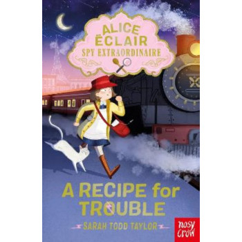 Alice Eclair, Spy Extraordinaire!  Recipe for Trouble, A
