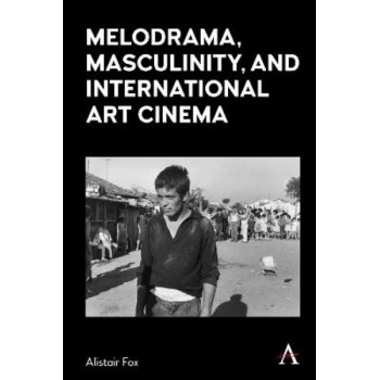 Melodrama, Masculinity and International Art Cinema