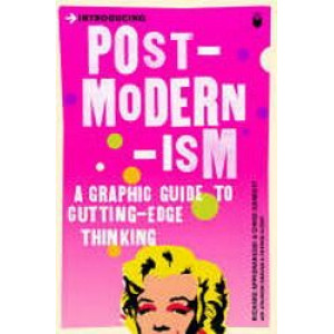 Introducing Postmodernism: A Graphic Guide To Cutting-Edge Thinking