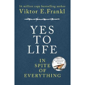 Yes To Life In Spite of Everything