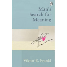 Man's Search For Meaning: Classic Editions