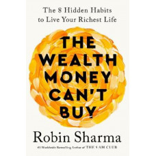 The Wealth Money Can't Buy: The 8 Hidden Habits to Live Your Richest Life