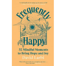 Frequently Happy: 52 Mindful Moments to Bring Hope and Joy
