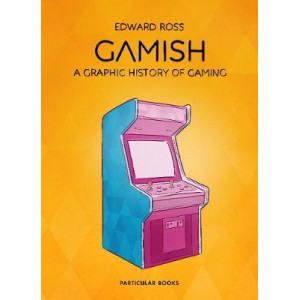 Gamish:  Graphic History of Gaming