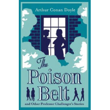 The Poison Belt and Other Professor Challenger Stories: Annotated Edition