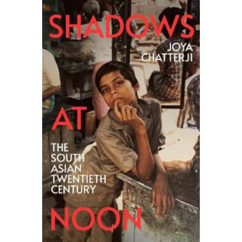Shadows At Noon: The South Asian Twentieth Century *Women's Prize 2024 Longlist*