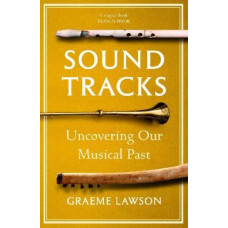 Sound Tracks: Uncovering Our Musical Past