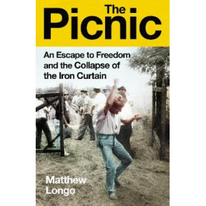 The Picnic: An Escape to Freedom and the Collapse of the Iron Curtain