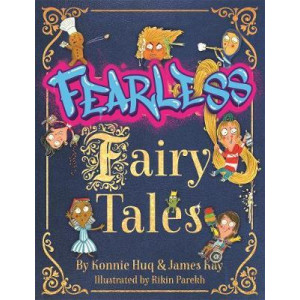 Fearless Fairy Tales: Fairy tales vibrantly updated for the 21st century by Blue Peter legend Konnie Huq