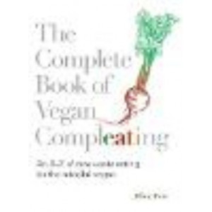 Complete Book of Vegan Compleating: An A-Z of Zero-Waste Eating For the Mindful Vegan