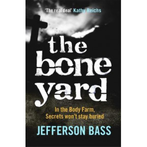 The Bone Yard: A Body Farm Thriller