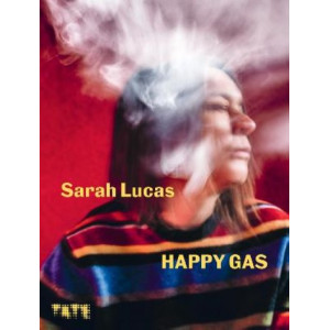 Sarah Lucas: Happy Gas