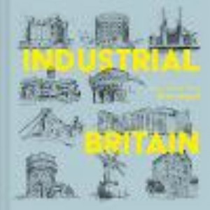 Industrial Britain:  Architectural History