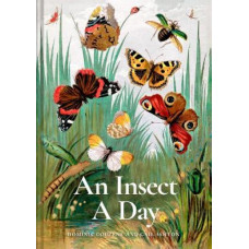 An Insect A Day: Bees, bugs, and pollinators for every day of the year: Volume 6
