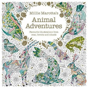 Millie Marotta's Animal Adventures: Favourite illustrations from seas, forests and islands