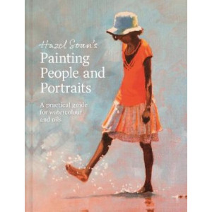 Hazel Soan's Painting People and Portraits: A practical guide for watercolour and oils