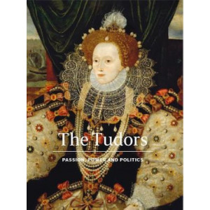 Tudors: Passion, Power and Politics