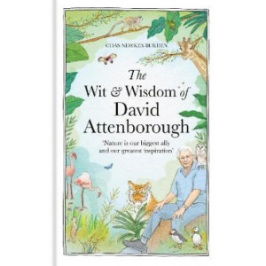 The Wit and Wisdom of David Attenborough: A celebration of our favourite naturalist