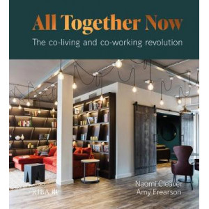 All Together Now: The co-living and co-working revolution