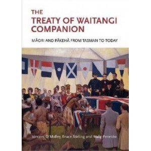 Treaty of Waitangi Companion: Maori & Pakeha From Tasman To Today