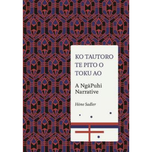 Ko Tautoro, Te Pito o Toku Ao : A Ngapuhi Narrative