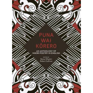 Puna Wai Korero : An Anthology of Maori Poetry in English