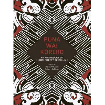 Puna Wai Korero : An Anthology of Maori Poetry in English