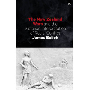 New Zealand Wars & the Victorian Interpretation of Racial Conflict