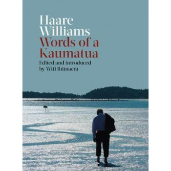 Haare Williams: Words of a Kaumatua