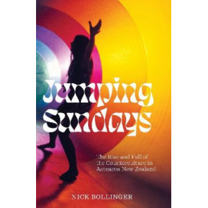 Jumping Sundays: The Rise and Fall of the Counterculture in Aotearoa New Zealand: 2022