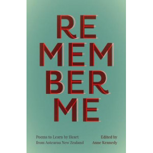 Remember Me: Poems to Learn by Heart from Aotearoa New Zealand