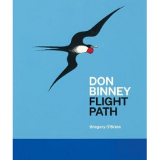 Don Binney: Flight Path *Winner Ockham 2024 Booksellers NZ Award for Illustrated Non-Fiction*