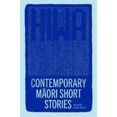 Hiwa: Contemporary Maori Short Stories