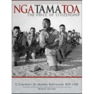 Nga Tama Toa: the Price of Citizenship: C Company 28 (Maori) Battalion 1939-1945