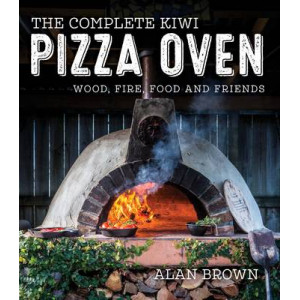 Complete Kiwi Pizza Oven: Wood, Fire, Food and Friends
