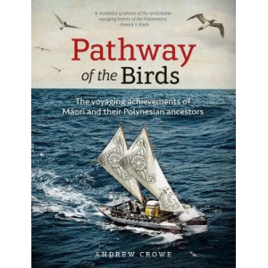 Pathway of the Birds: The Voyaging Achievements of the Maori and Their Polynesian Ancestors