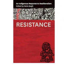 Resistance : Am Indigenous Response to Neoliberalism