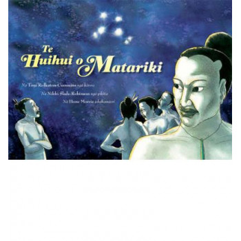 Te Huihui o Matariki : Te Reo Maori edition Seven Stars of Matariki