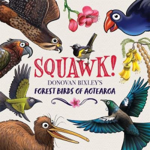 Squawk!: Donovan Bixley's Forest Birds of Aotearoa