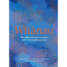 Whanau: Reo Maori Phrases to Share With the People You Love
