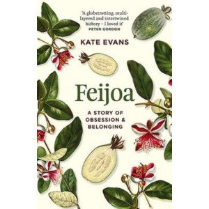 Feijoa: A story of plants, people, obsession and belonging