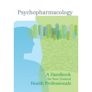 Psychopharmacology: A Handbook for New Zealand Health Professionals (2nd Edition, 2022)