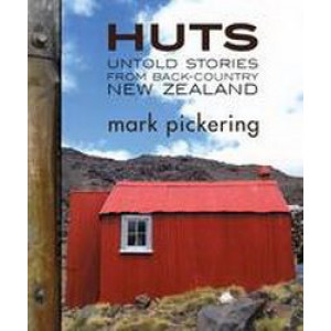 Huts: Untold Stories from Back-country New Zealand