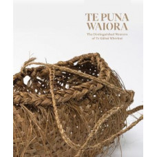 Te Puna Waiora:  Distinguished Weavers of Te Kahui Whiritoi